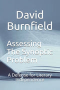 Assessing the Synoptic Problem: A Defense for Literary Independence - Paperback