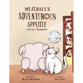 Meatball's Adventurous Appetite: A Pet Cat's Thanksgiving: A Pet Cat's Thanksgiving - Paperback