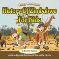 History Of Zimbabwe For Kids: A History Series - Children Explore Histories Of The World Edition - Paperback