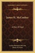 James H. McConkey: A Man of God - Paperback
