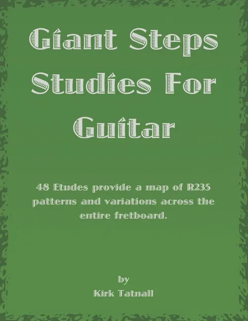 Giant Steps Studies For Guitar: 48 Etudes provide a map of R235 patterns and variations across the entire fretboard - Paperback