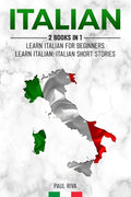 Italian: 2 Books in 1: Learn Italian For Beginners, Learn Italian: Italian Short Stories - Paperback