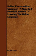Italian Conversation-Grammar - A New and Practical Method of Learning the Italian Language - Paperback