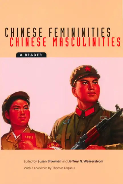 Chinese Femininities/Chinese Masculinities: A Reader - Paperback