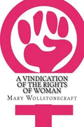 A Vindication of the Rights of Woman - Paperback