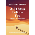 All That's Left to You: A Novella and Other Stories - Paperback