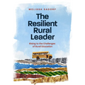 The Resilient Rural Leader: Rising to the Challenges of Rural Education - Paperback
