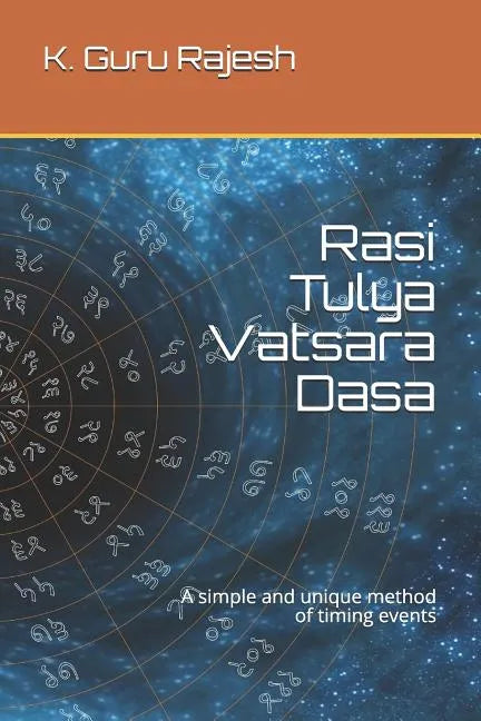 Rasi Tulya Vatsara Dasa: A Simple and Unique Method of Timing Events - Paperback