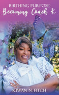 Birthing Purpose: Becoming Coach K - Paperback