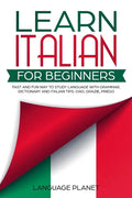 Learn Italian for Beginners: Fast and fun way to study language with grammar, dictionary and Italian tips. Ciao, Grazie, Prego. - Paperback