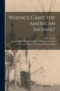 Whence Came the American Indians? [microform] - Paperback