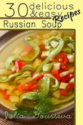 Russian Soup Recipes: Thirty Delicious and Easy Soup Recipes - Paperback