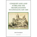 Conquest and Land in Ireland: The Transplantation to Connacht, 1649-1680 - Hardcover