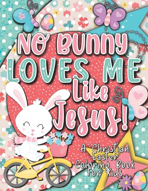 No Bunny Loves Me Like Jesus! Christian Easter Books for Kids: Easter Gifts for Kids - Paperback