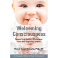 Welcoming Consciousness: Supporting Babies' Wholeness from the Beginning of Life-An Integrated Model of Early Development - Paperback