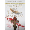 The Muse in a Time of Madness - Hardcover