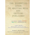 The Essential Guide to Writing Well and Getting Published: Bonus Feature Making Decent Dollars Writing Plus Little-Known Reward-Reaping Benefits - Paperback