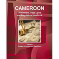 Cameroon Investment, Trade Laws and Regulations Handbook Volume 1 Strategic Information and Regulations - Paperback