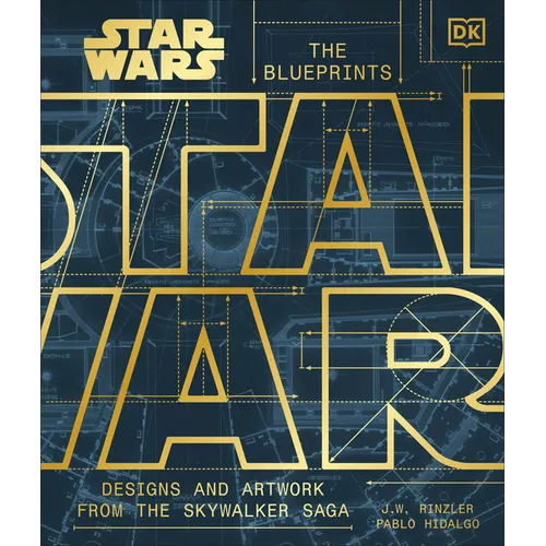 Star Wars the Blueprints: Designs and Artwork from the Skywalker Saga - Hardcover