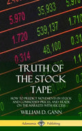Truth of the Stock Tape: How to Predict Movements in Stock and Commodity Prices, and Trade on the Markets with Success (Hardcover) - Hardcover