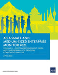 Asia Small and Medium-Sized Enterprise Monitor 2021: Volume IV - Pilot SME Development Index: Applying Probabilistic Principal Component Analysis - Paperback