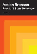 F*ck It, I'll Start Tomorrow: A True Story - Hardcover