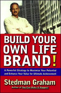 Build Your Own Life Brand!: A Powerful Strategy to Maximize Your Potential and Enhance Your Value for Ultimate Achievement - Paperback