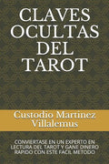 Claves Ocultas del Tarot: Conviertase En Un Experto En Lectura del Tarot Y Gane Dinero Rapido Con Este Facil Metodo - Paperback