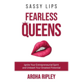 Sassy Lips, Fearless Queens - Paperback