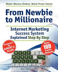 Make Money Online. Work from Home. from Newbie to Millionaire: An Internet Marketing Success System Explained in Easy Steps by Self Made Millionaire - Paperback