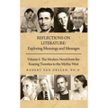 Reflections on Literature: Volume I: The Modern Novel from the Roaring Twenties to the Mythic West - Hardcover