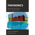Theonomics: Reconnecting Economics with Virtue and Integrity - Paperback
