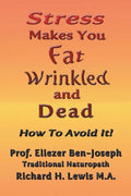 Stress Makes You Fat, Wrinkled and Dead - Paperback