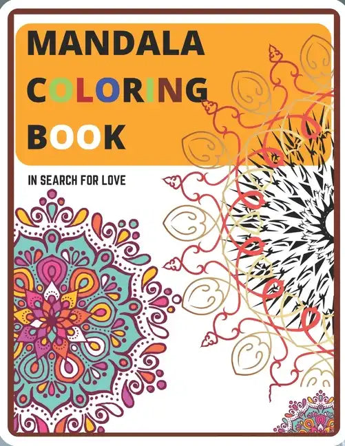 Mandala Coloring Book: In Search for Love - Paperback