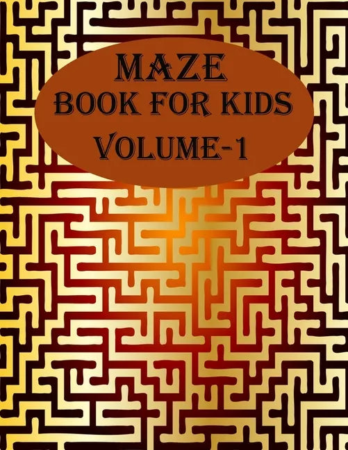 Maze Book For Kids, Volume-1: 200 puzzles for toddlers, age(6-12) - Paperback