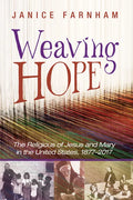 Weaving Hope: The Religious of Jesus and Mary in the United States, 1877-2017 - Hardcover