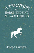 A Treatise on Horse-Shoeing and Lameness - Paperback