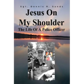 Jesus On My Shoulder: The Life Of A Police Officer - Paperback