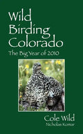 Wild Birding Colorado: The Big Year of 2010 - Paperback
