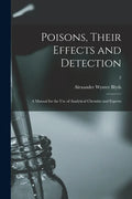 Poisons, Their Effects and Detection; a Manual for the Use of Analytical Chemists and Experts; 2 - Paperback