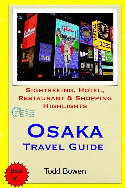 Osaka Travel Guide: Sightseeing, Hotel, Restaurant & Shopping Highlights - Paperback