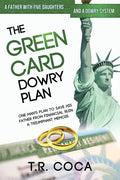 The Green Card Dowry Plan: A triumphant memoir of an Indian immigrant's plan to bypass dowries for his five sisters. - Paperback