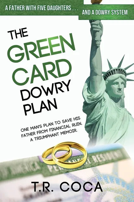 The Green Card Dowry Plan: A triumphant memoir of an Indian immigrant's plan to bypass dowries for his five sisters. - Paperback