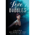 Love & Bubbles: A Collection of Queer Underwater Love Stories - Paperback