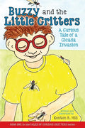 Buzzy and the Little Critters: A Curious Tale of a Cicada Invasion - Paperback