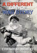 A Different Kind of War Story: A Conscientious Objector in World War II - Hardcover