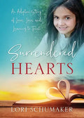 Surrendered Hearts: An Adoption Story of Love, Loss, and Learning to Trust - Paperback