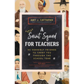 A Saint Squad for Teachers: 45 Heavenly Friends to Carry You Through the School Year - Paperback
