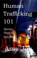 Human Trafficking 101: Stories, Stats, and Solutions - Paperback