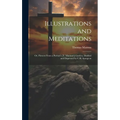 Illustrations and Meditations: Or, Flowers From a Puritan's [T. Manton's] Garden, Distilled and Dispensed by C.H. Spurgeon - Hardcover